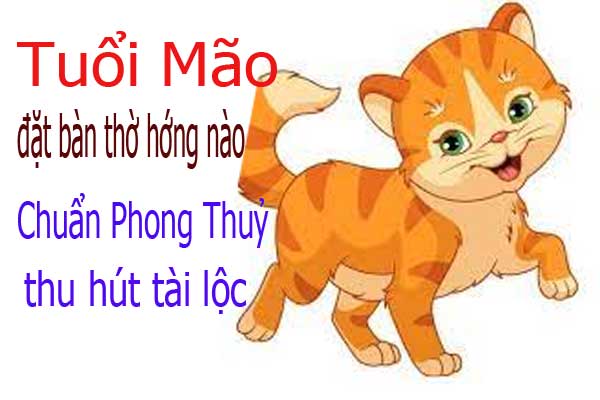 Hướng Đặt Bàn Thờ Hợp Phong Thủy Cho Gia Chủ Tuổi Mão