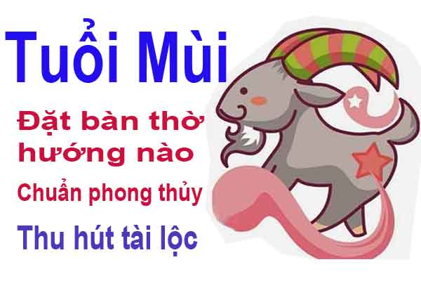 Hướng Đặt Bàn Thờ Hợp Phong Thủy Cho Gia Chủ Tuổi Mùi