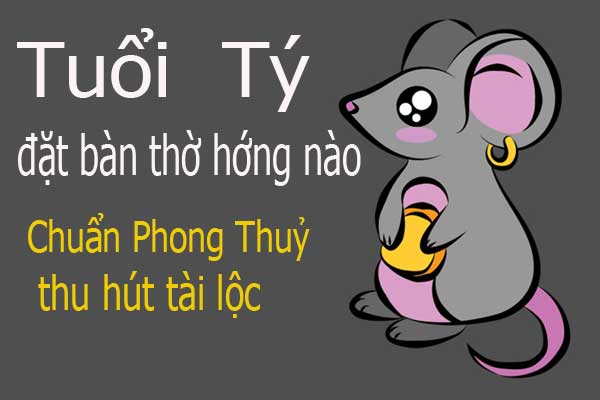 Hướng Đặt Bàn Thờ Hợp Phong Thủy Cho Gia Chủ Tuổi Tý