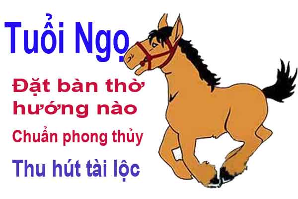 Hướng Đặt Bàn Thờ Hợp Phong Thủy Cho Gia Chủ Tuổi Ngọ